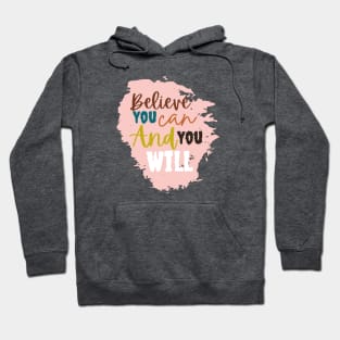 Believe you can and you will Hoodie